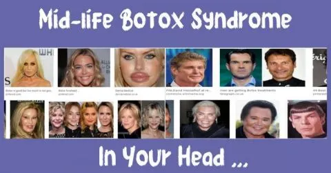 Mid-life Botox Syndrome ... In Your Head